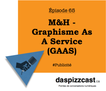 M&H - Graphisme as a service (GAAS) | daspizzcast.ca
