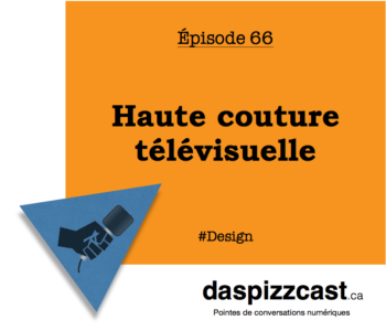 Haute couture télévisuelle avec Christian Langlois | daspizzcast