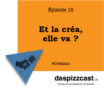 Et la créa, elle va ? | daspizzcast.ca
