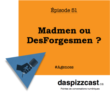 Madmen ou DesForgesmen ? | daspizzcast.ca