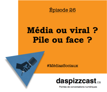 Média ou viral ? Pile ou face ? | daspizzcast.ca