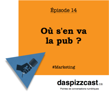 Où s'en va la pub ? | daspizzcast,ca