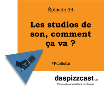 Les studios de son, comment ça va ? | daspizzcast.ca