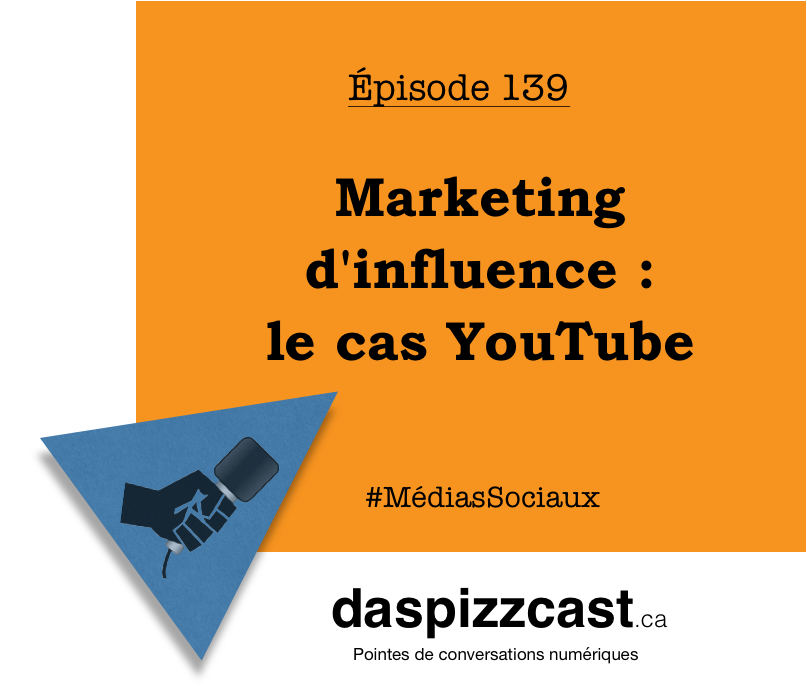 Marketing d'influence - le cas YouTube | daspizzcast.ca