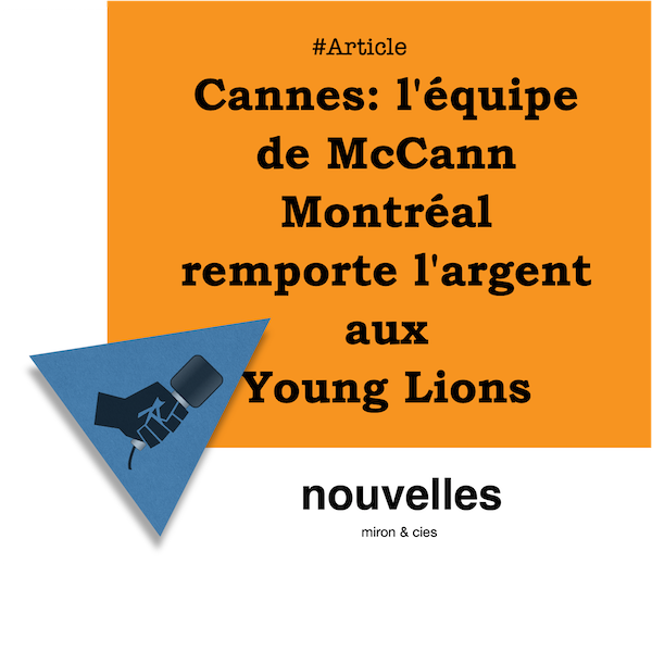 Cannes- l'équipe de McCann Montréal remporte l'argent aux Young Lions | miron et cies