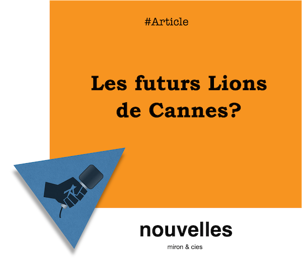 les futurs lions de Cannes – miron & cies
