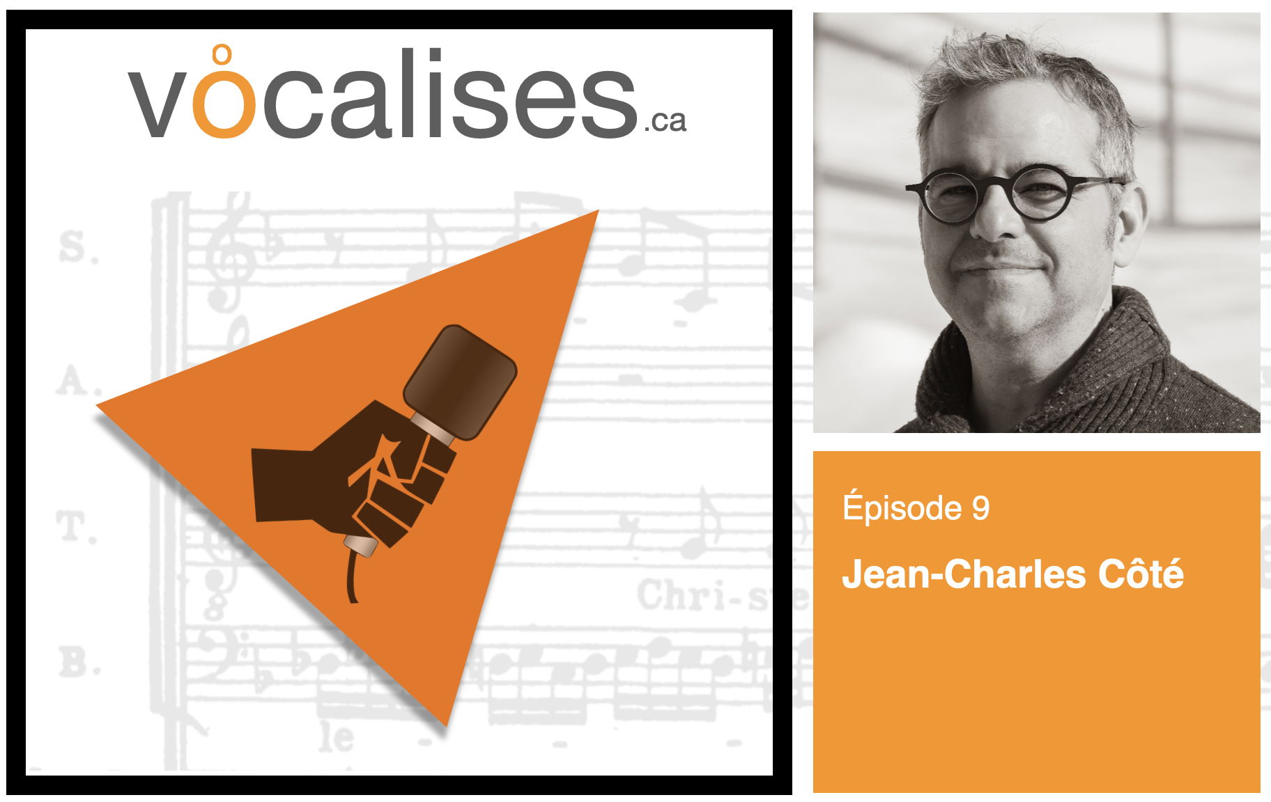 VOCALISES – Épisode 9 : Jean-Charles Côté compositeur